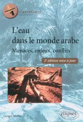 L'Eau Dans le Monde Arabe Menaces Enjeux Conflits -  Georges Mutin
