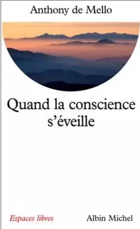 Quand la conscience s'éveille -  Anthony de Mello