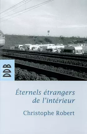 Couverture du produit · Eternels étrangers de l'intérieur ? : Les groupes tsiganes en France