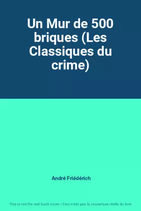 Couverture du produit · Un Mur de 500 briques (Les Classiques du crime)