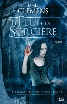 Couverture du produit · Les Bannis et les Proscrits, tome 1 : Le Feu de la Sor'cière