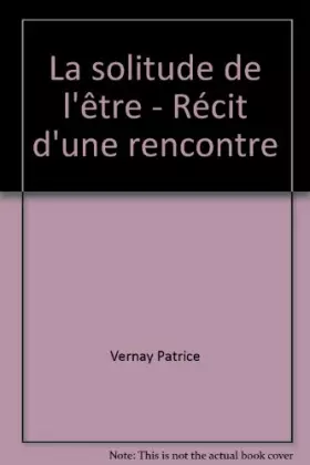 Couverture du produit · La solitude de l'être - Récit d'une rencontre