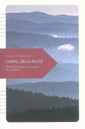 Couverture du produit · L’Appel de la route, Petite mystique du voyageur en partance
