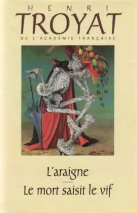 L'araigne -Le mort saisit le vif - Henri Troyat
