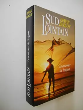 Couverture du produit · Sud lointain Le courrier de Saïgon / Bergot, Erwan / Réf: 26839