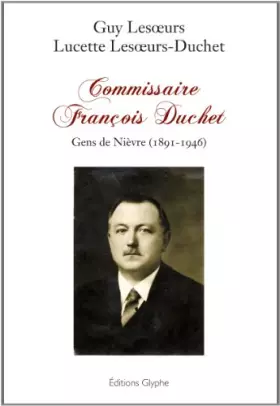 Couverture du produit · Commissaire François Duchet Gens de Nièvre