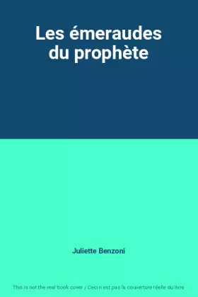 Les émeraudes du prophète -  Juliette Benzoni