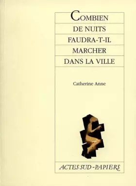 Combien de nuits faudra-t-il marcher dans la ville -  Catherine Anne