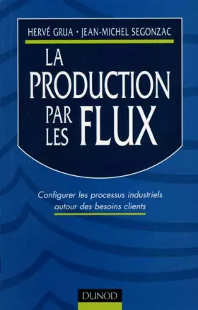 Couverture du produit · La Production par les flux? Configurer les processus industriels autour des besoins clients