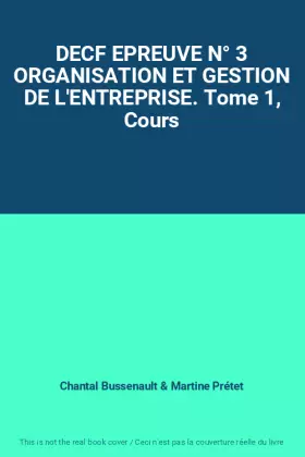 Couverture du produit · DECF EPREUVE N° 3 ORGANISATION ET GESTION DE L'ENTREPRISE. Tome 1, Cours