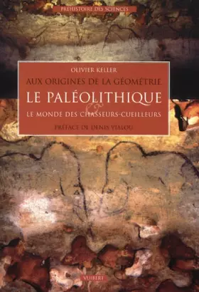 Couverture du produit · Aux origines de la géométrie : Le Paléolithique et le Monde des chasseurs-cueilleurs.