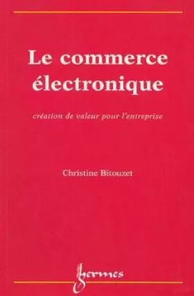 Couverture du produit · Le Commerce Electronique, création de valeur pour l'entreprise