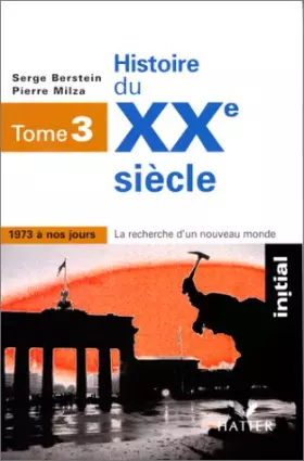 Couverture du produit · Histoire du XXe siècle, tome 3 : de 1973 à nos jours