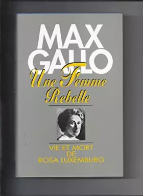 Couverture du produit · Une femme rebelle vie et mort de rosa luxemburg
