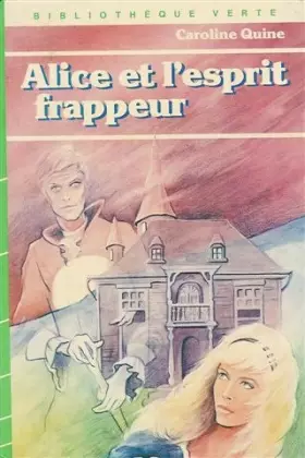 Couverture du produit · Alice et l'esprit frappeur : Collection : Bibliothèque verte cartonnée & illustrée