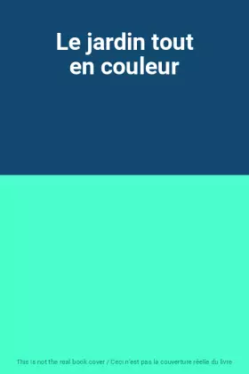 Couverture du produit · Le jardin tout en couleur