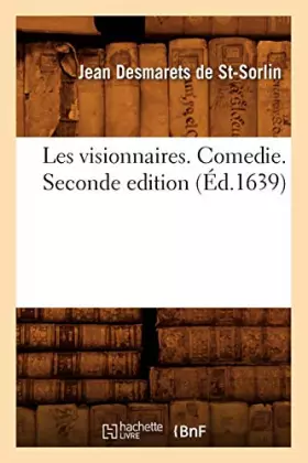 Couverture du produit · Les visionnaires . Comedie. Seconde edition (Éd.1639)