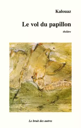 Couverture du produit · Le Vol du papillon : théâtre