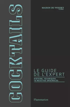 Couverture du produit · Cocktails, le guide de l'expert: HISTOIRE, TECHNIQUES, 70 RECETTES ORIGINALES