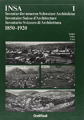 Couverture du produit · Inventar der neueren Schweizer Architektur 1850-1920 INSA: Aarau, Altdorf, Appenzell, Baden: BD 1