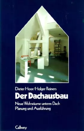 Couverture du produit · Der Dachausbau: Neue Wohnräume unterm Dach. Planung und Ausführung (... rund ums Haus)