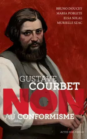 Couverture du produit · Gustave Courbet : non au conformisme
