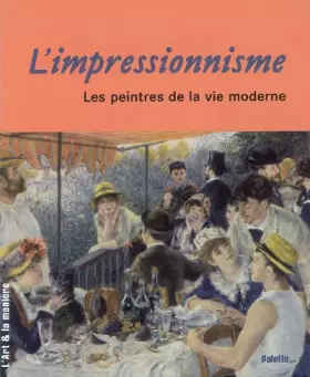 Couverture du produit · L'Impressionnisme, les peintres de la vie moderne