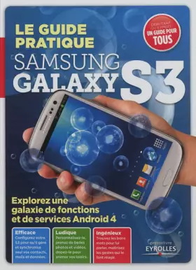 Couverture du produit · Guide pratique Samsung Galaxy s3. Explorez une galaxie de fonctions et de services Androïd 4. Efficace, ludique, ingénieux.