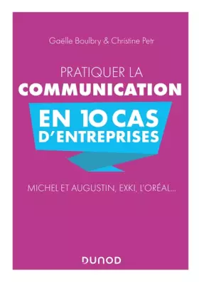 Couverture du produit · Pratiquer la communication en 10 cas d'entreprises - Michel et Augustin, EXKI, l'Oréal...: Michel et Augustin, EXKI, l'Oréal...