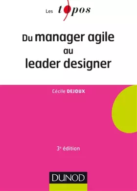 Couverture du produit · Du manager agile au leader designer - 3e éd.