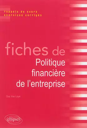 Couverture du produit · Fiches de politique financière de l'entreprise: Rappels de cours et exercices corrigés