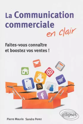 Couverture du produit · La Communication commerciale en clair : Faites-vous connaître et boostez vos ventes !