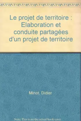 Couverture du produit · Le projet de territoire: Elaboration et conduite partagées d'un projet de territoire