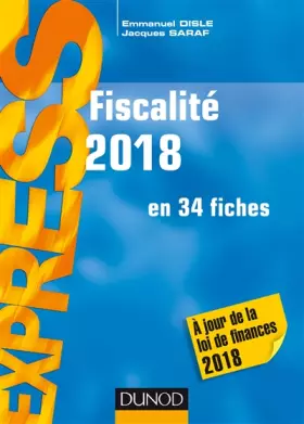 Couverture du produit · Fiscalité 2018 - en 34 fiches - A jour de la loi de finances 2018: en 34 fiches - A jour de la loi de finances 2018 (2018)