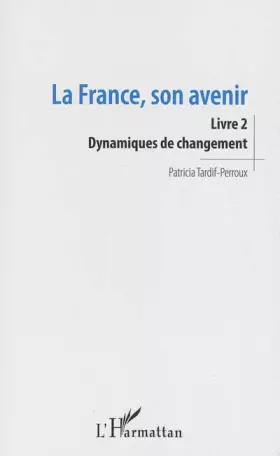 Couverture du produit · La France, son avenir (Livre 2): Dynamiques de changement