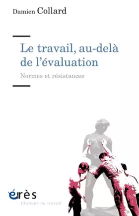 Couverture du produit · Le travail, au-delà de l'évaluation : Normes et résistances