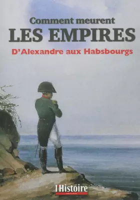 Couverture du produit · Comment meurent les empires: D'Alexandre aux Habsbourgs