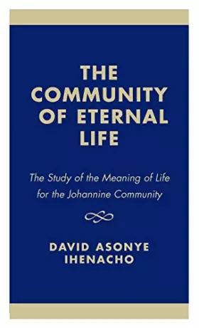 Couverture du produit · The Community of Eternal Life: The Study of the Meaning of Life for the Johannine Community