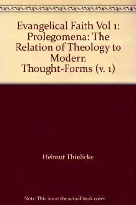 Couverture du produit · Evangelical Faith Vol 1: Prolegomena: The Relation of Theology to Modern Thought-Forms (v. 1)