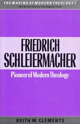 Couverture du produit · Friedrich Schleiermacher: Pioneer of modern theology (The Making of modern theology)