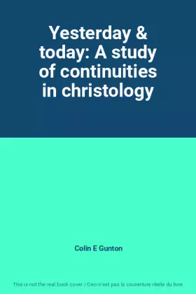 Couverture du produit · Yesterday & today: A study of continuities in christology