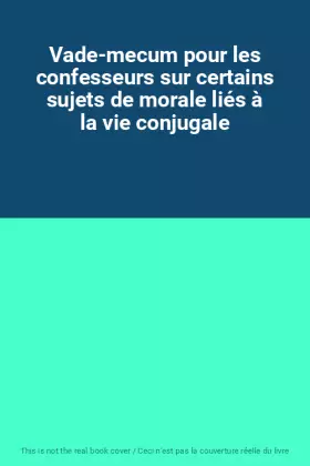 Couverture du produit · Vade-mecum pour les confesseurs sur certains sujets de morale liés à la vie conjugale