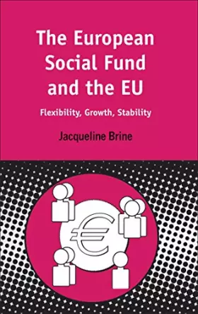 Couverture du produit · European Social Fund and the EU: Flexibility, Growth, Stability (Contemporary European Studies)