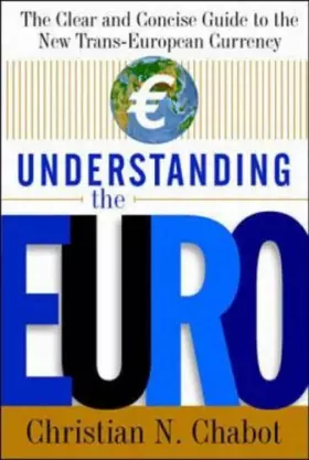 Couverture du produit · Understanding the Euro: The Clear and Concise Guide to the New Trans-European Currency