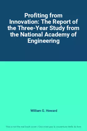 Couverture du produit · Profiting from Innovation: The Report of the Three-Year Study from the National Academy of Engineering