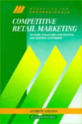 Couverture du produit · Competitive Retail Marketing: Dynamic Strategies for Winning and Keeping Customers (McGraw-Hill Marketing for Professionals)