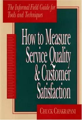 Couverture du produit · How to Measure Service Quality & Customer Satisfaction: The Informal Field Guide for Tools and Techniques