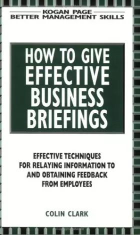 Couverture du produit · How to Give Effective Business Briefings: Effective Techniques for Relaying Information to and Obtaining Feedback from Employee