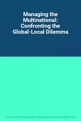 Couverture du produit · Managing the Multinational: Confronting the Global-Local Dilemma