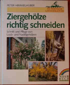 Couverture du produit · Ziergehölze richtig schneiden. Schnitt und Pflege von Laub- und Nadelgehölzen